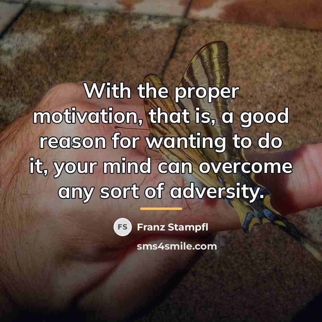 “With the proper motivation, that is, a good reason for…” quote by Franz Stampfl