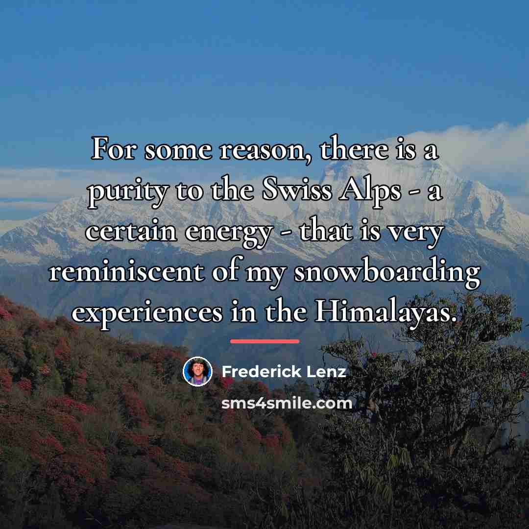 “For some reason, there is a purity to the Swiss…” quote by Frederick Lenz