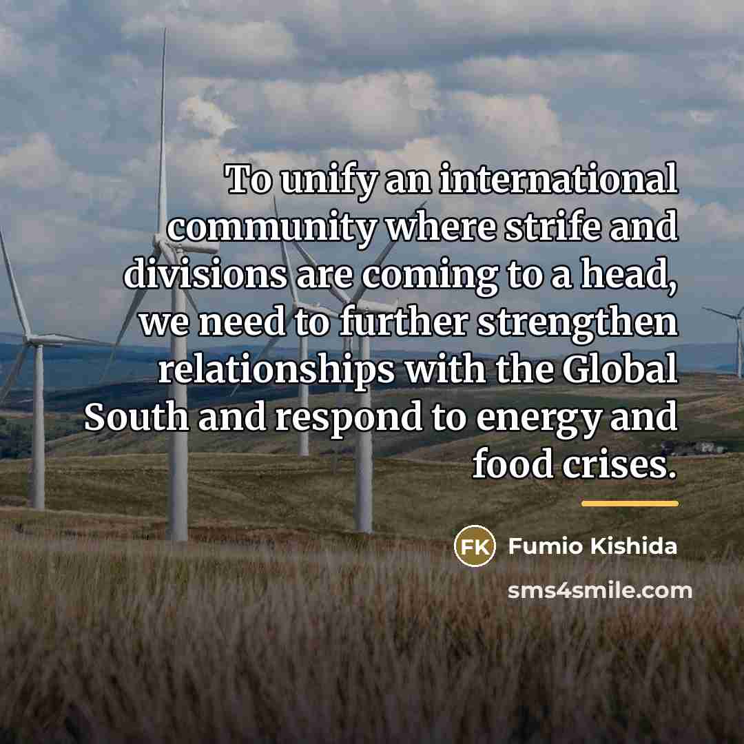 “To unify an international community where strife and divisions are…” quote by Fumio Kishida