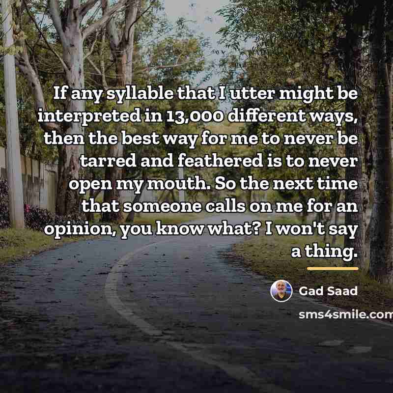 “If any syllable that I utter might be interpreted in…” quote by Gad Saad