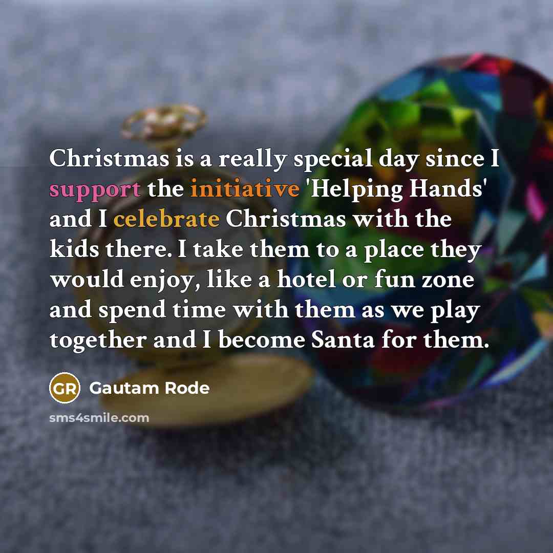 “Christmas is a really special day since I support the…” quote by Gautam Rode