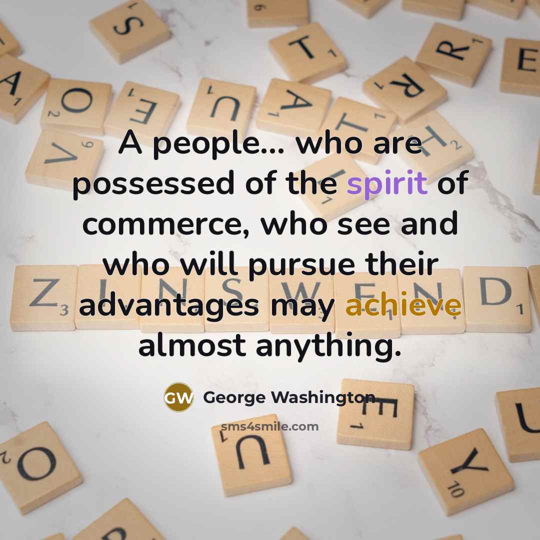 “A people... who are possessed of the spirit of commerce,…” quote by George Washington