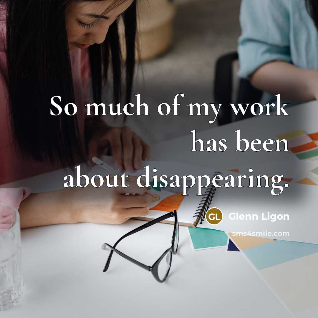 “So much of my work has been about disappearing.…” quote by Glenn Ligon