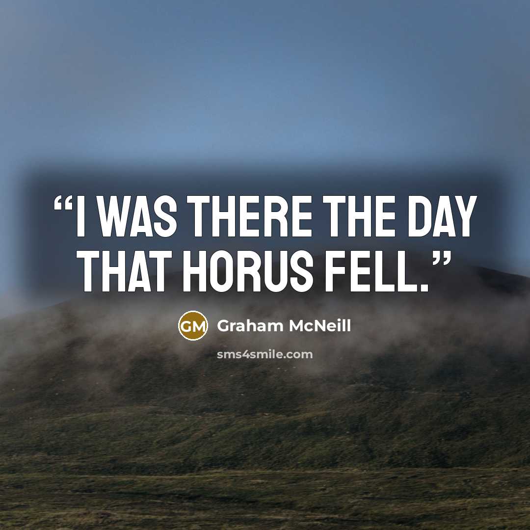 “I was there the day that Horus fell.” quote by Graham McNeill