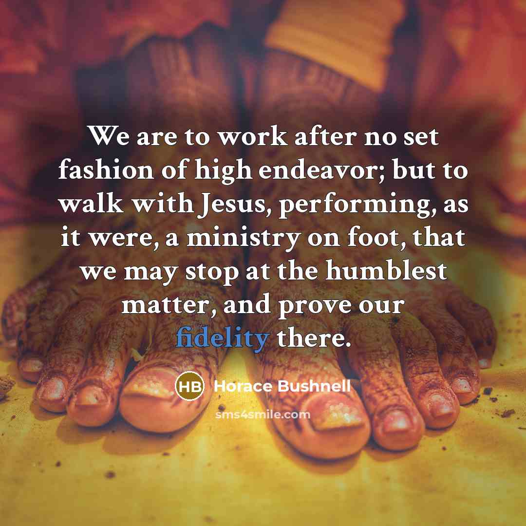 “We are to work after no set fashion of high…” quote by Horace Bushnell