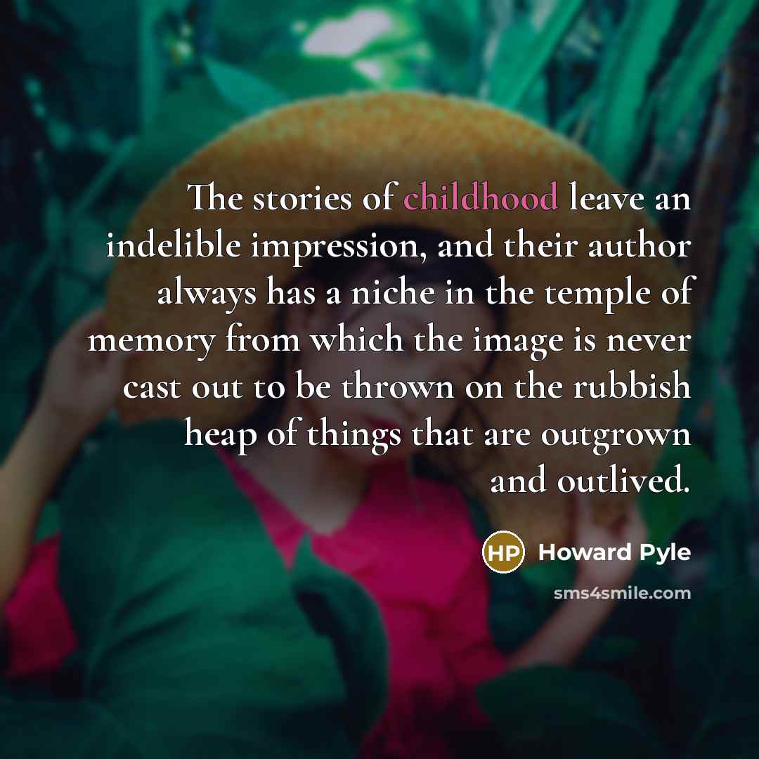 “The stories of childhood leave an indelible impression, and their…” quote by Howard Pyle
