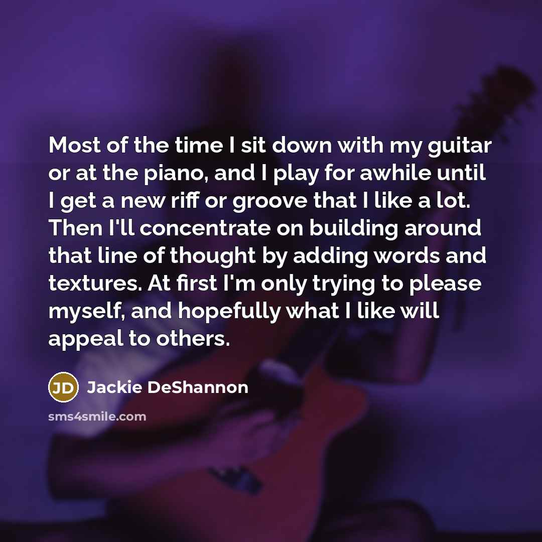 “Most of the time I sit down with my guitar…” quote by Jackie DeShannon