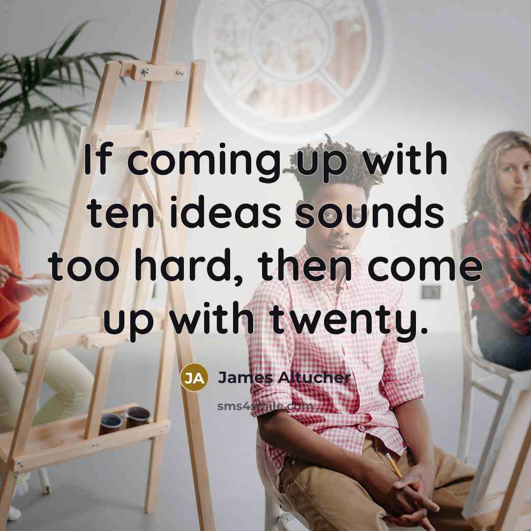 “If coming up with ten ideas sounds too hard, then…” quote by James Altucher