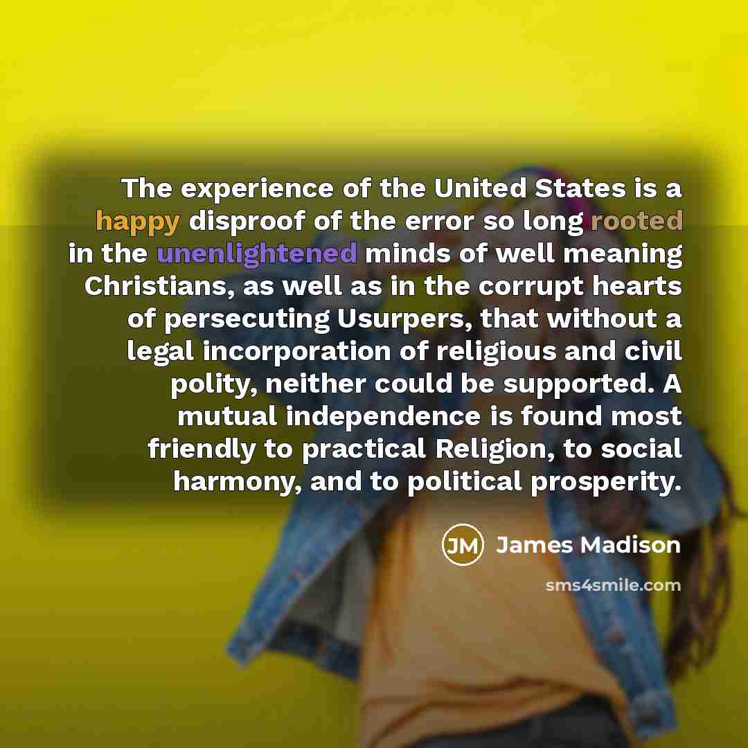 “The experience of the United States is a happy disproof…” quote by James Madison