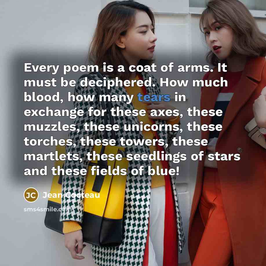 “Every poem is a coat of arms. It must be…” quote by Jean Cocteau