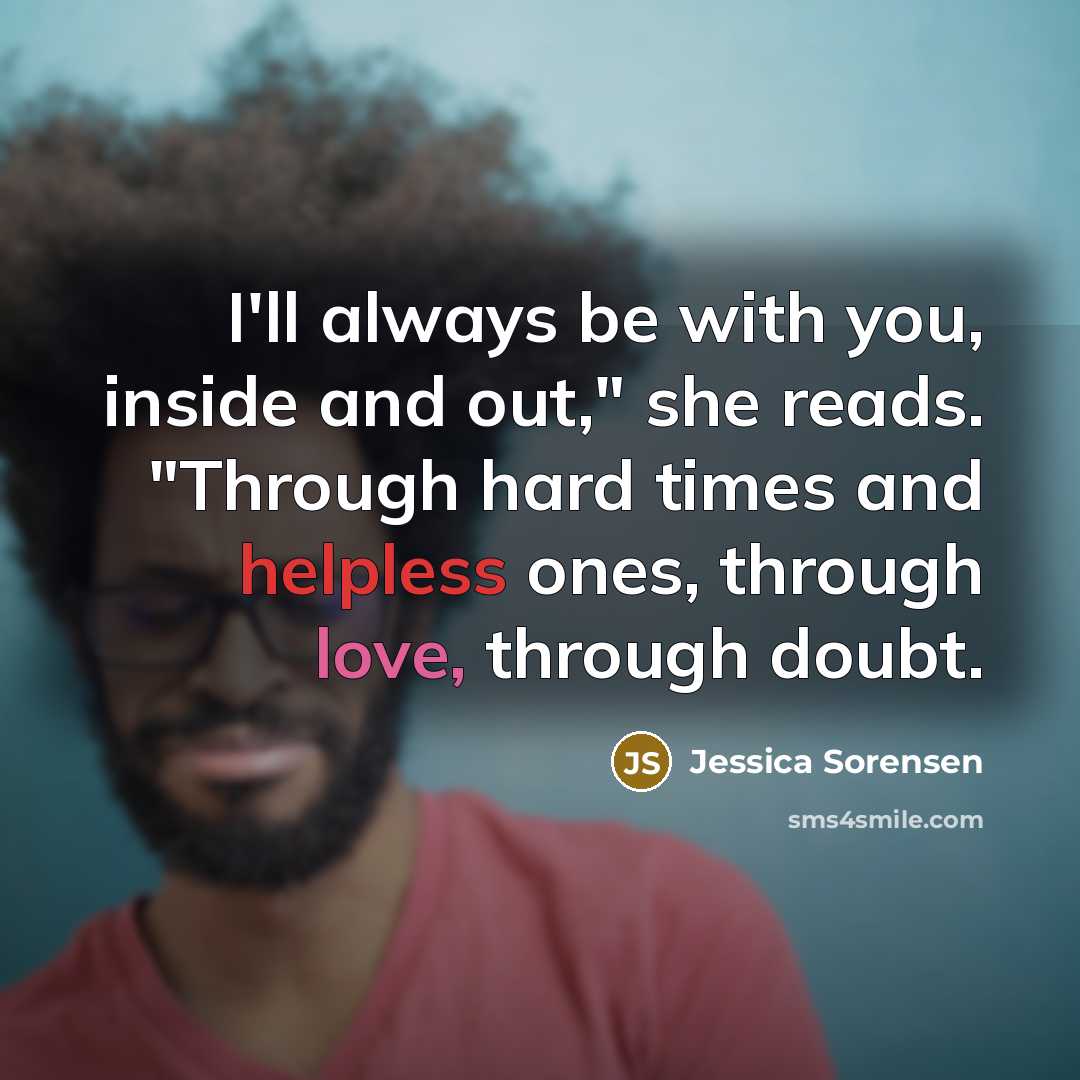 “I'll always be with you, inside and out," she reads.…” quote by Jessica Sorensen