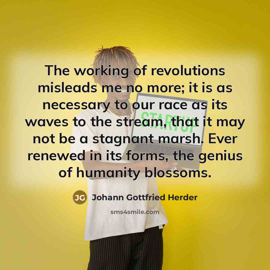 “The working of revolutions misleads me no more; it is…” quote by Johann Gottfried Herder
