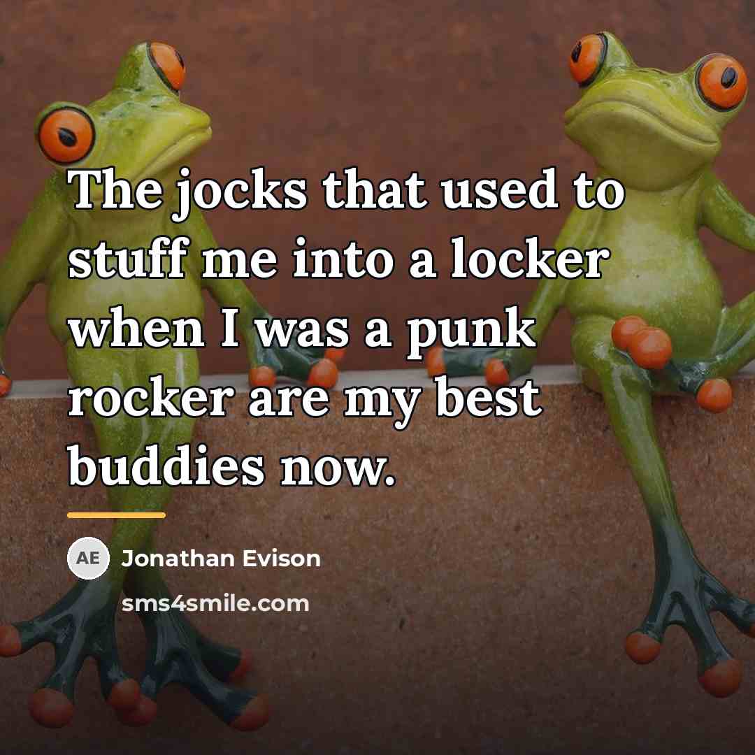 “The jocks that used to stuff me into a locker…” quote by Jonathan Evison