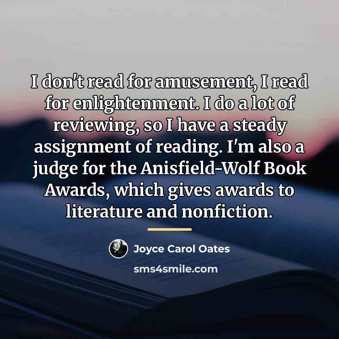 “I don't read for amusement, I read for enlightenment. I…” quote by Joyce Carol Oates