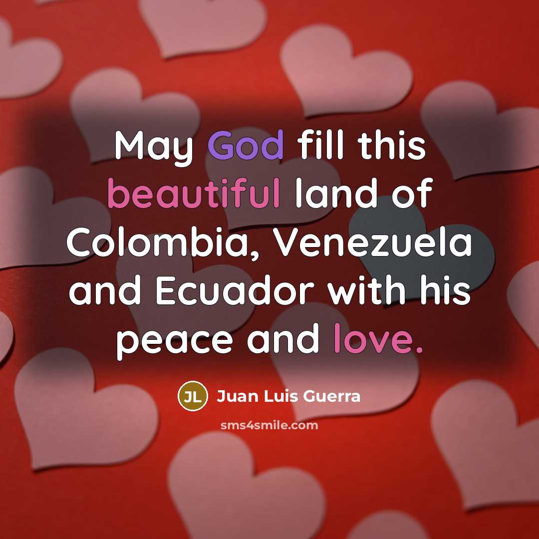 “May God fill this beautiful land of Colombia, Venezuela and…” quote by Juan Luis Guerra
