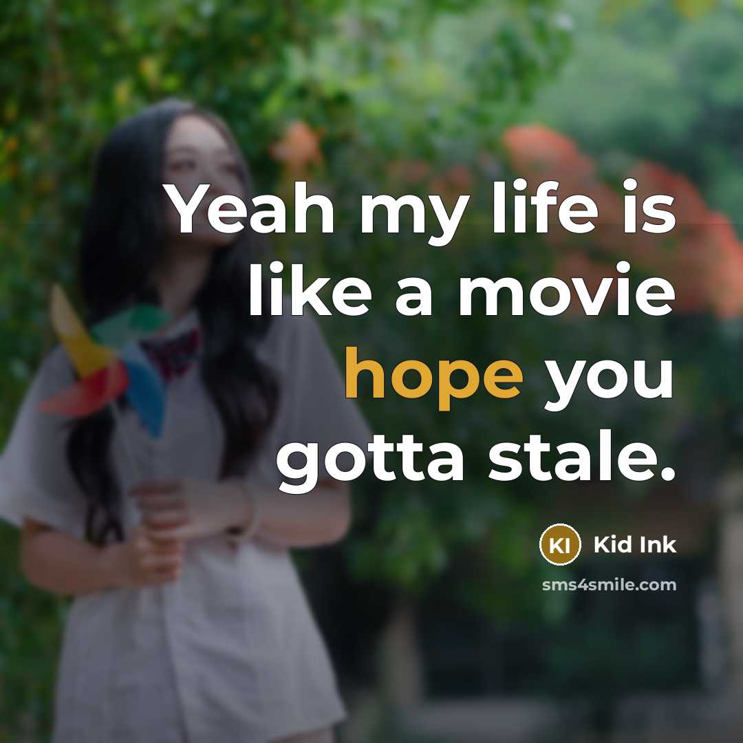 “Yeah my life is like a movie hope you gotta…” quote by Kid Ink