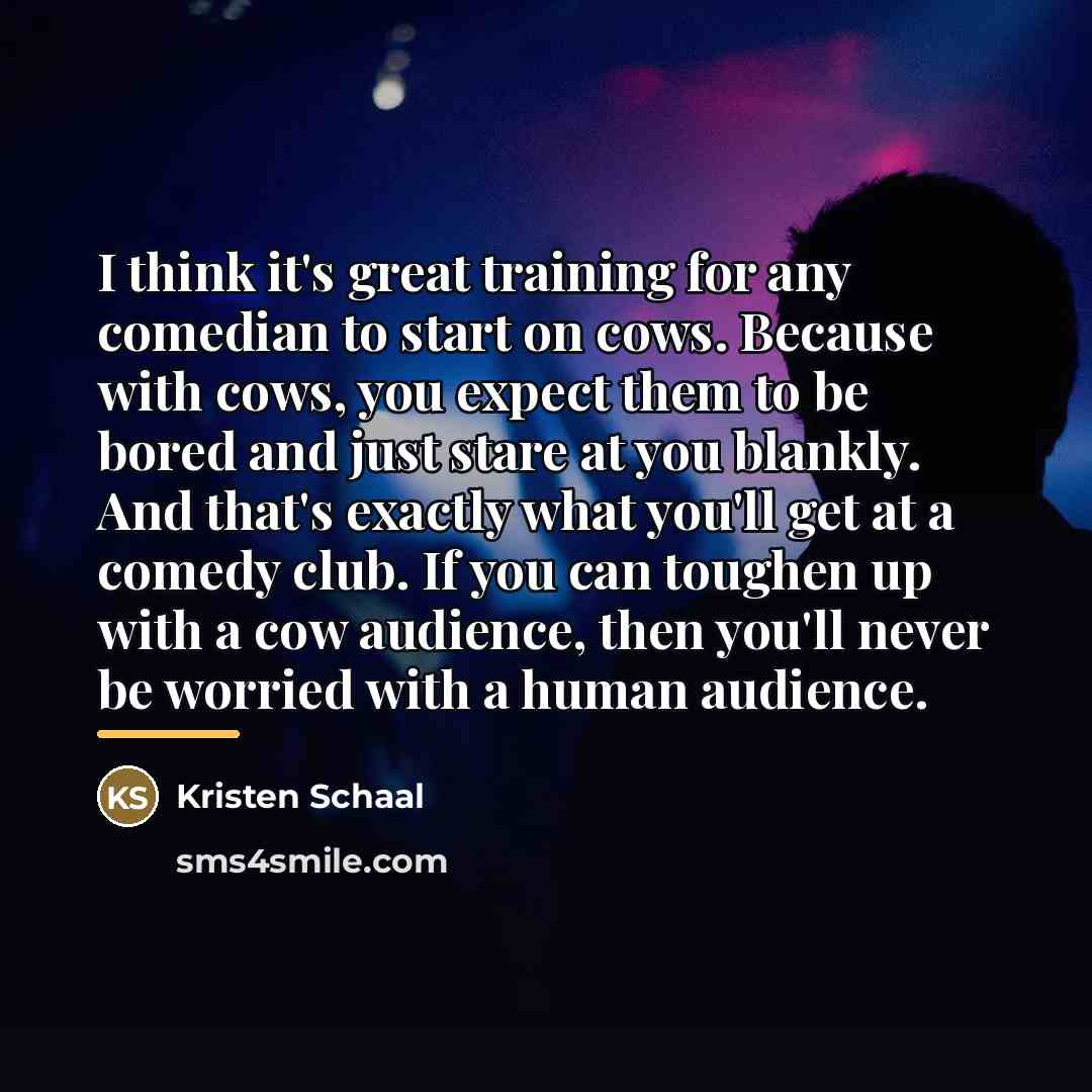 “I think it's great training for any comedian to start…” quote by Kristen Schaal