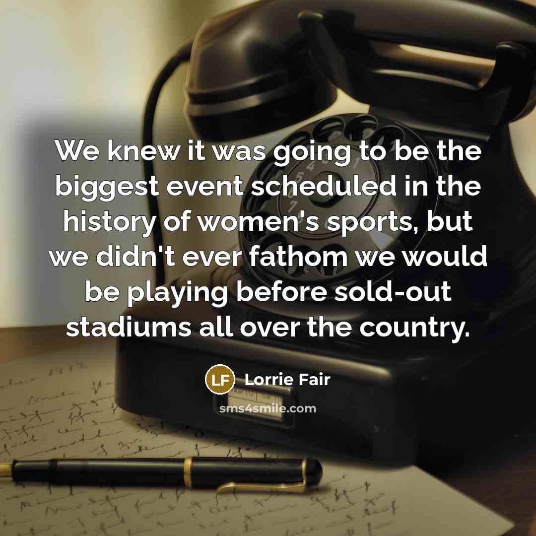 “We knew it was going to be the biggest event…” quote by Lorrie Fair
