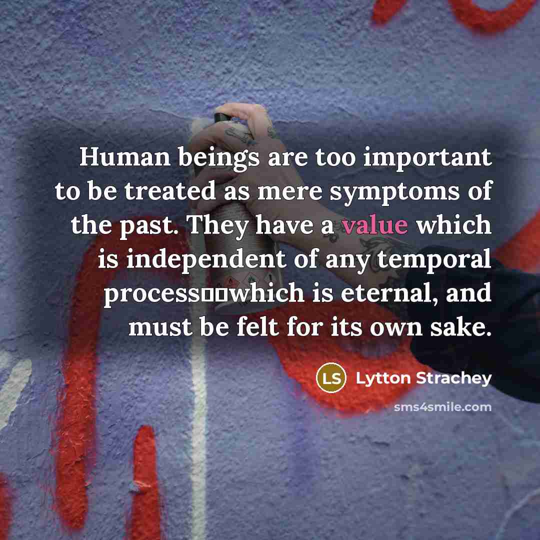 “Human beings are too important to be treated as mere…” quote by Lytton Strachey