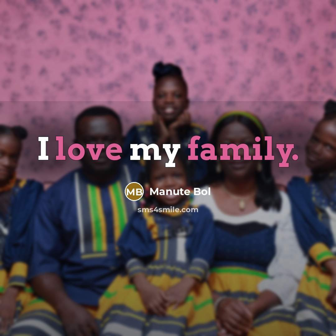 “I love my family.…” quote by Manute Bol