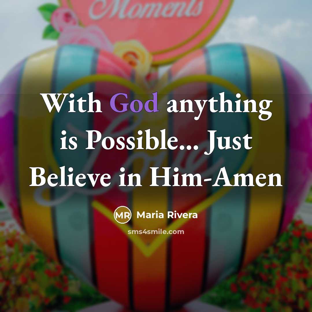 “With God anything is Possible... Just Believe in Him-Amen…” quote by Maria Rivera