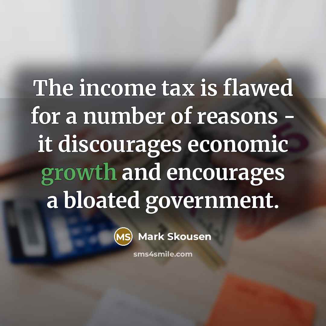 “The income tax is flawed for a number of reasons…” quote by Mark Skousen