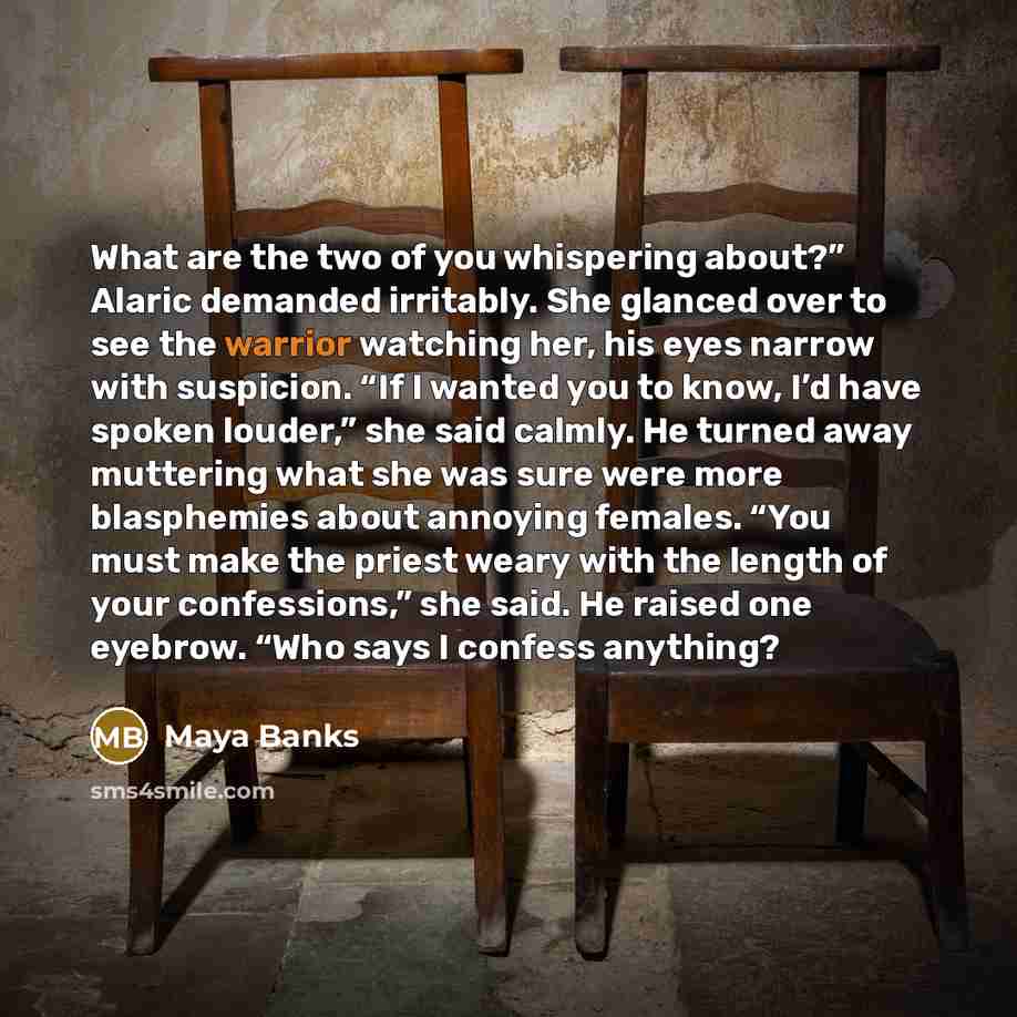 “What are the two of you whispering about?” Alaric demanded…” quote by Maya Banks