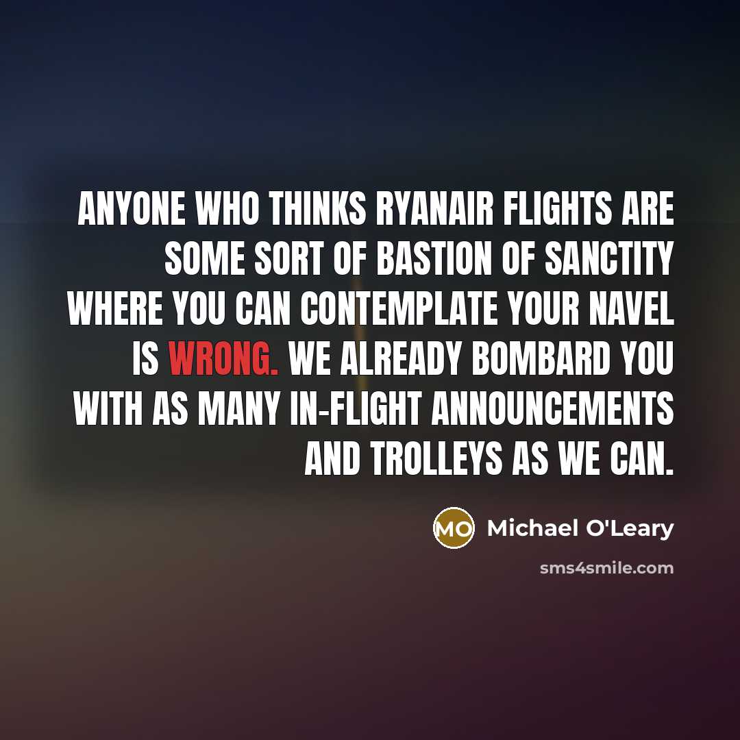 “Anyone who thinks Ryanair flights are some sort of bastion…” quote by Michael O'Leary