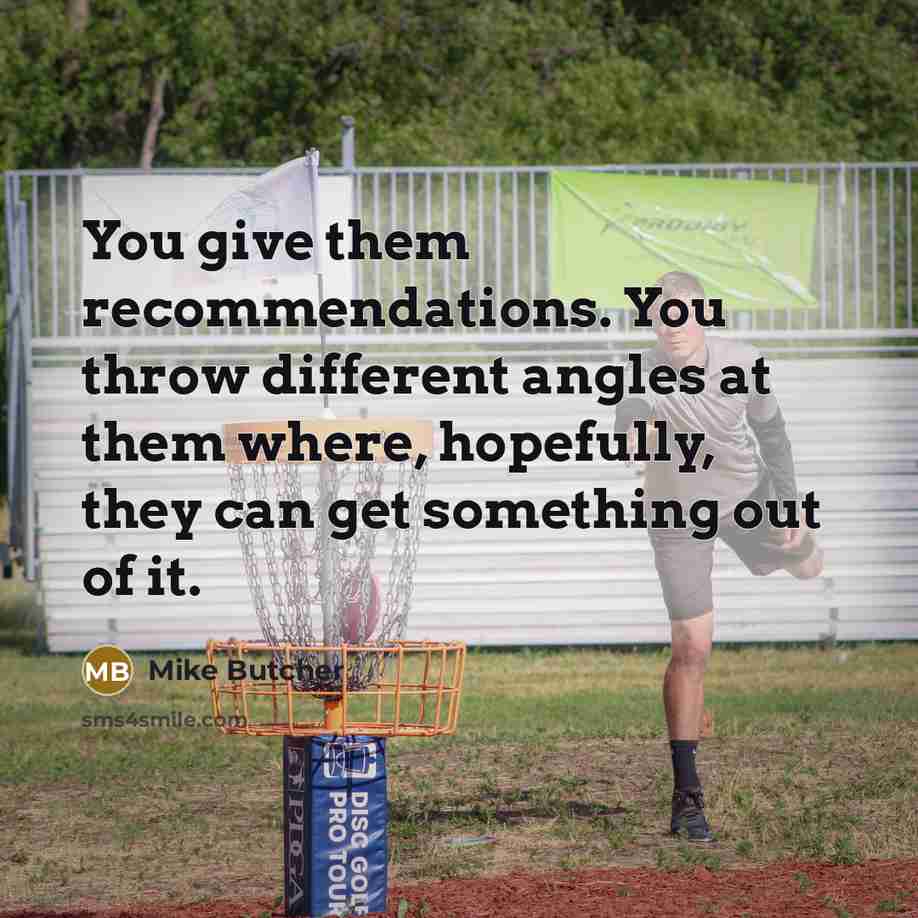 “You give them recommendations. You throw different angles at them…” quote by Mike Butcher