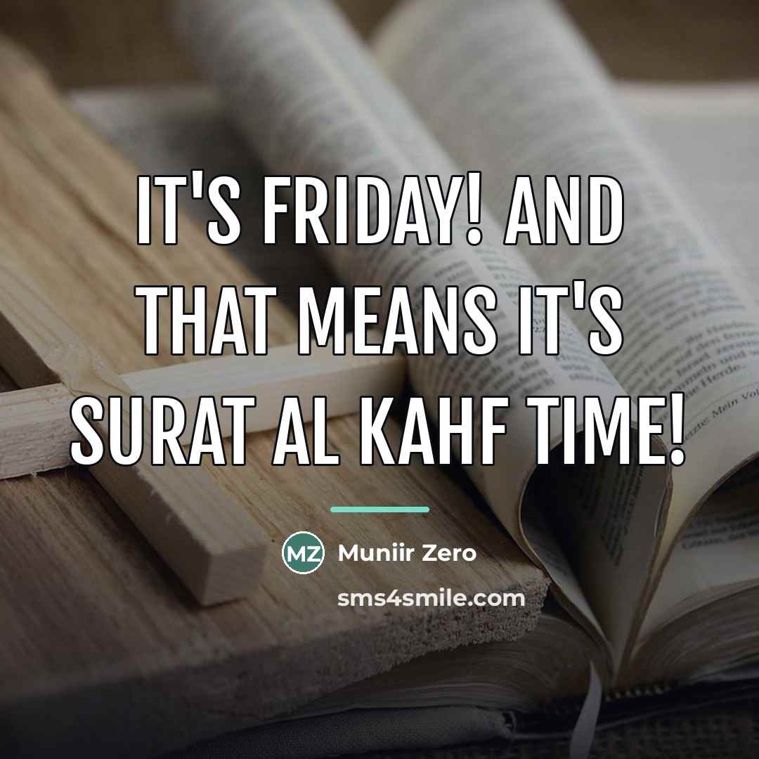 “It's Friday! And that means it's Surat Al Kahf time!…” quote by Muniir Zero