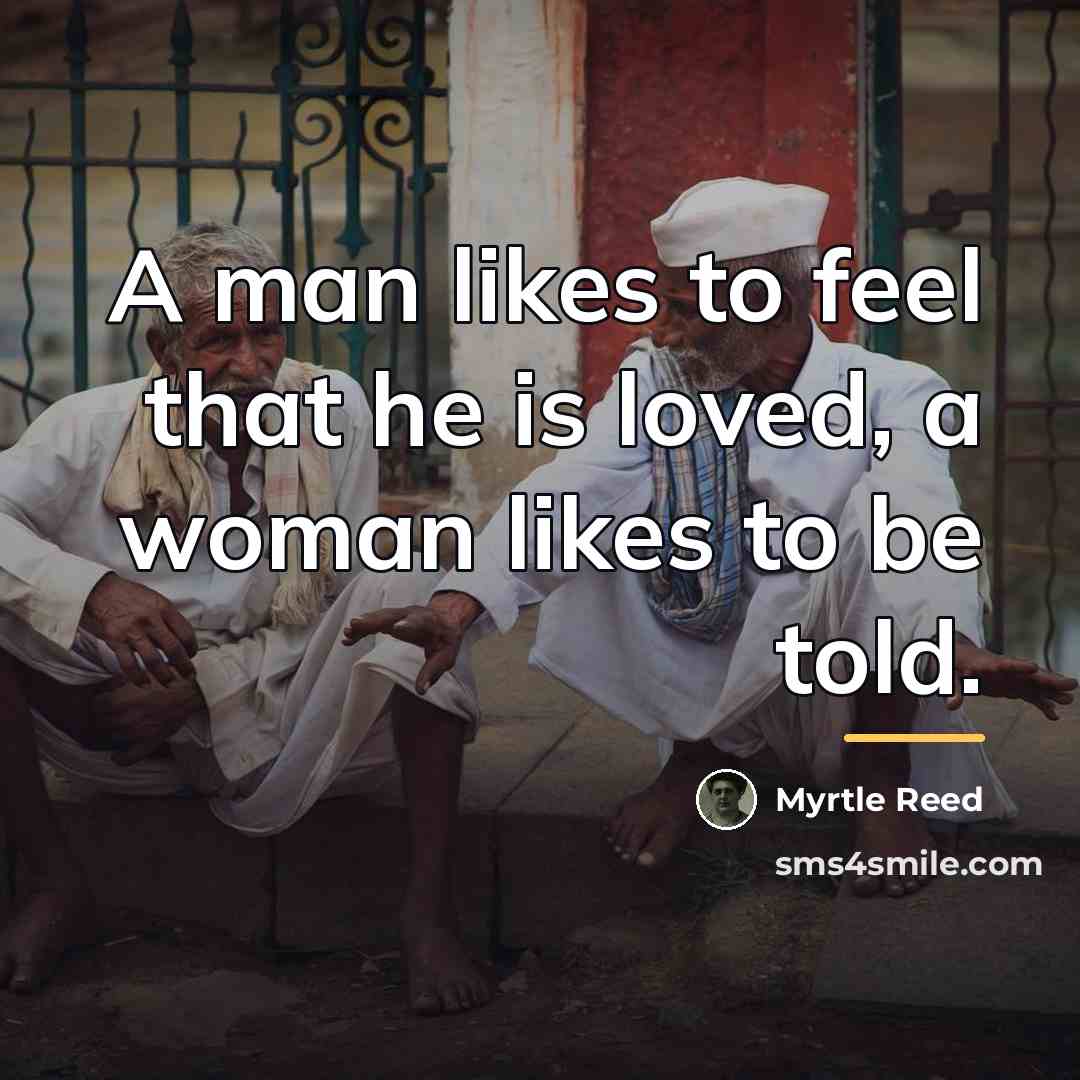 “A man likes to feel that he is loved, a…” quote by Myrtle Reed
