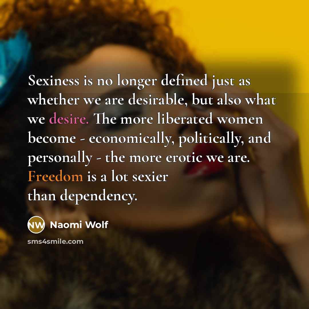 “Sexiness is no longer defined just as whether we are…” quote by Naomi Wolf