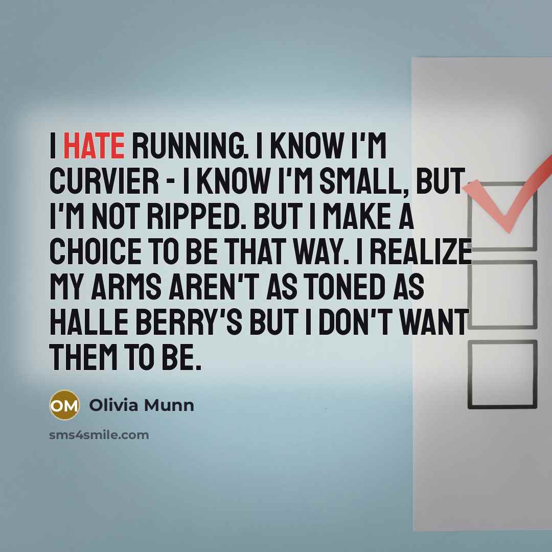 “I hate running. I know I'm curvier - I know…” quote by Olivia Munn