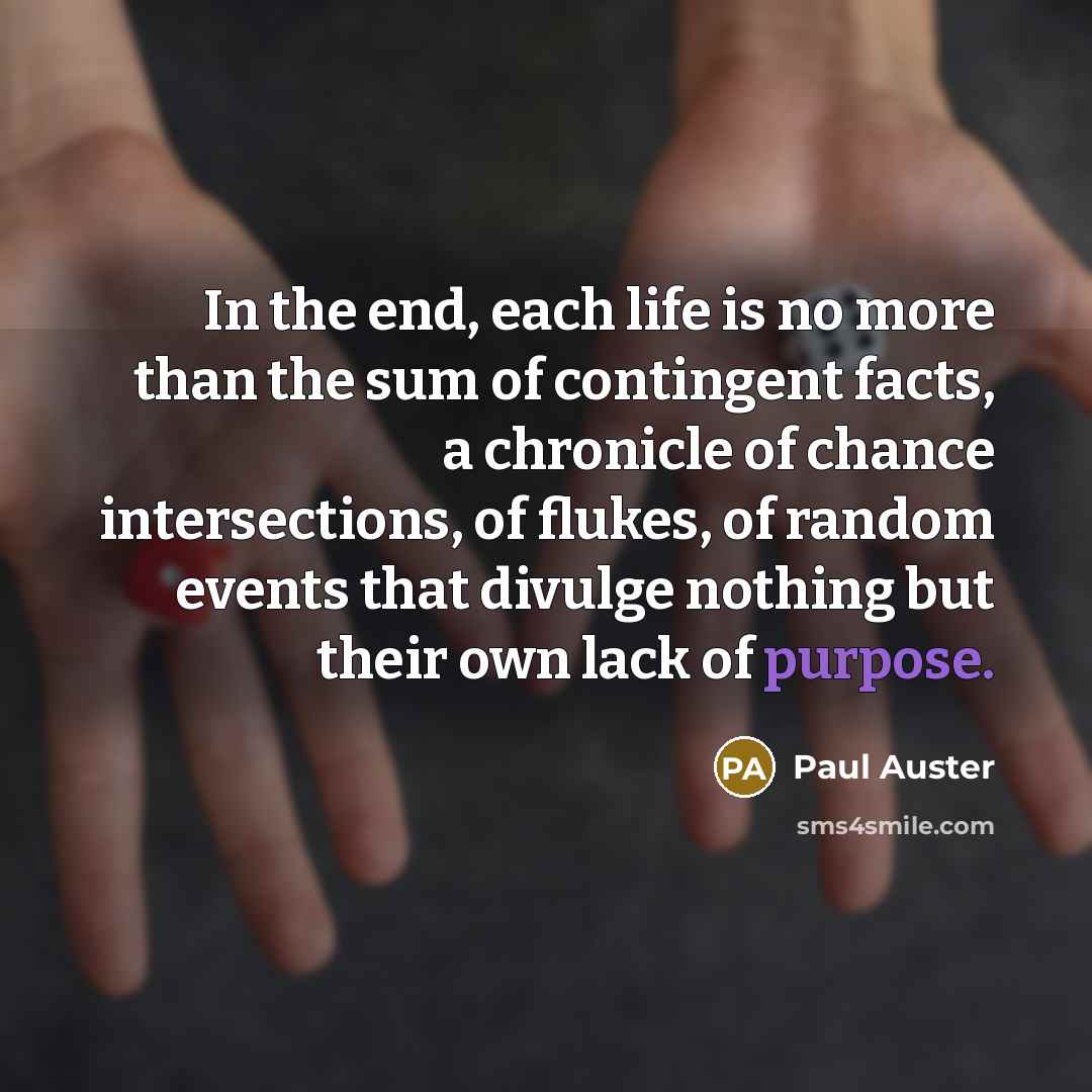 “In the end, each life is no more than the…” quote by Paul Auster