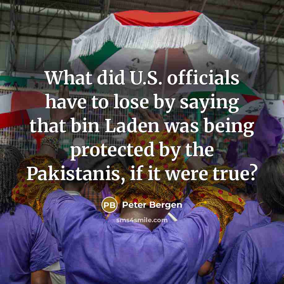 “What did U.S. officials have to lose by saying that…” quote by Peter Bergen