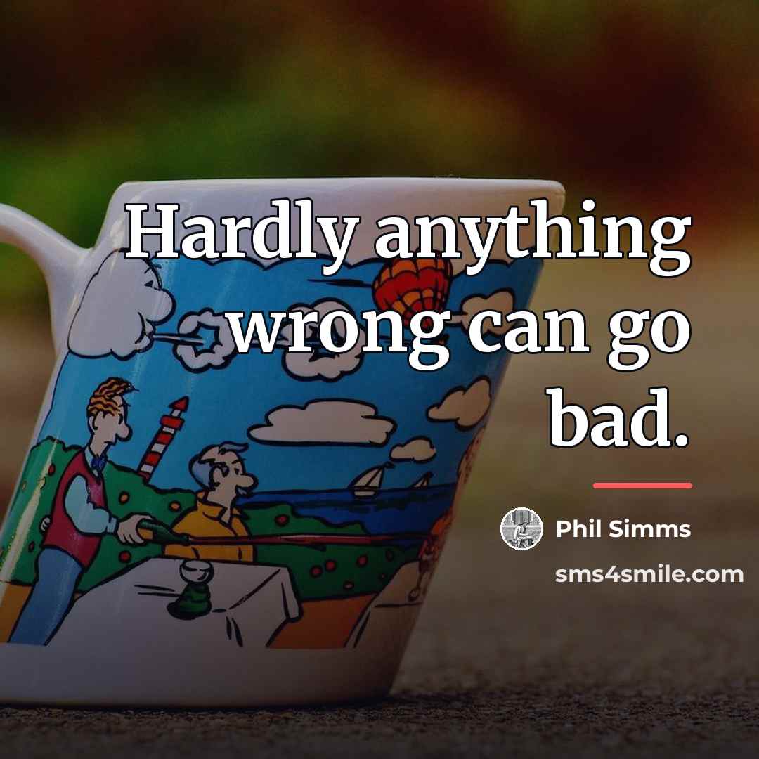 “Hardly anything wrong can go bad.…” quote by Phil Simms