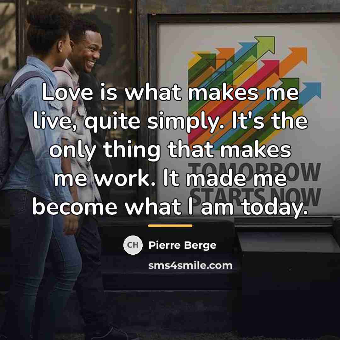 “Love is what makes me live, quite simply. It's the…” quote by Pierre Berge