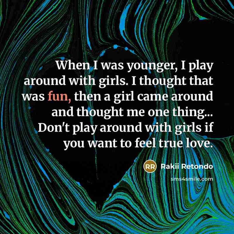 “When I was younger, I play around with girls. I…” quote by Rakii Retondo