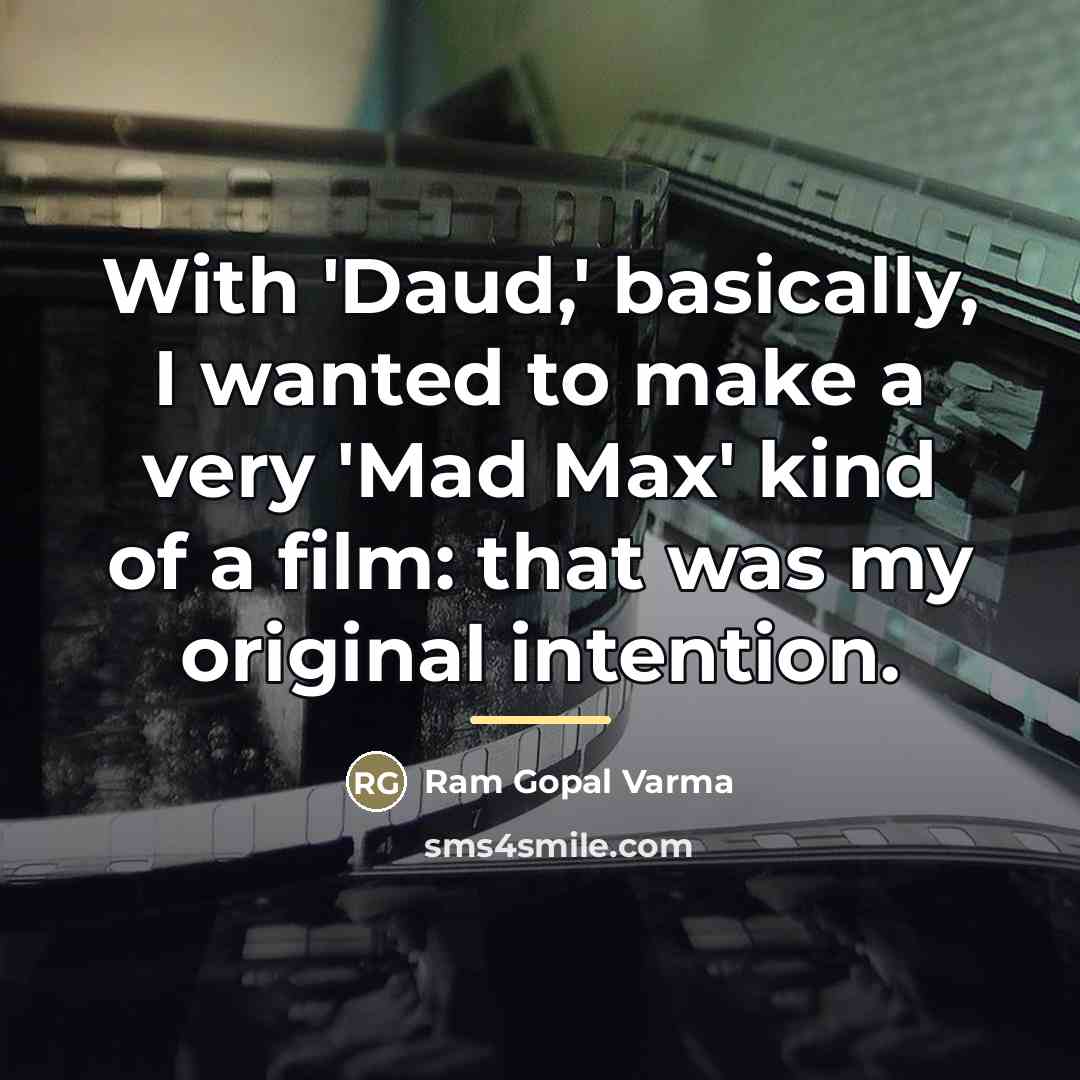 “With 'Daud,' basically, I wanted to make a very 'Mad…” quote by Ram Gopal Varma