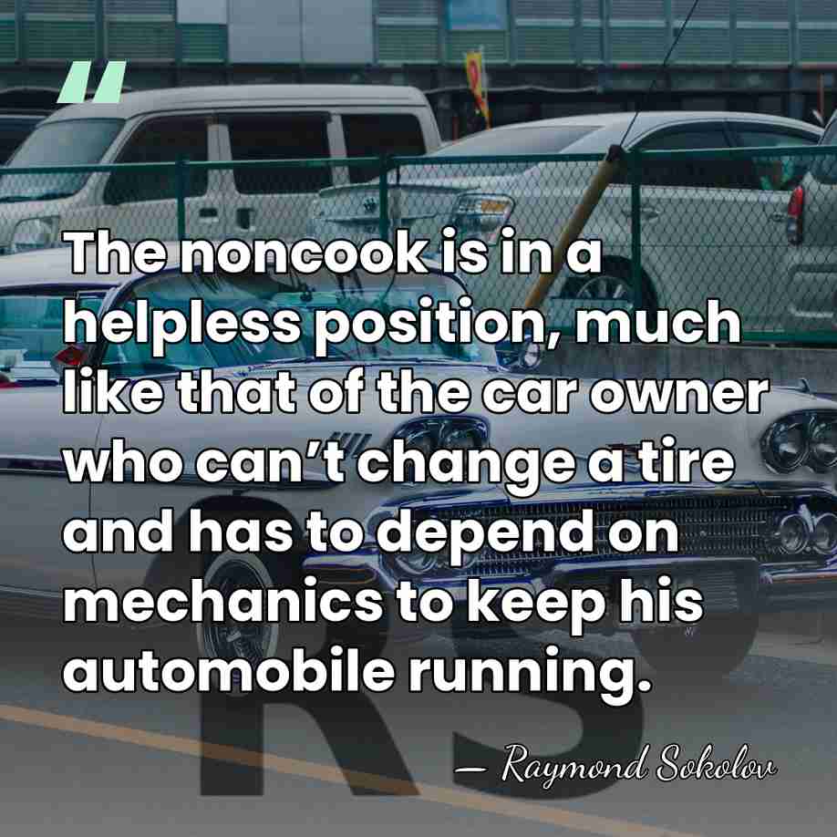 The noncook is in a helpless position, much like that of the&hellip; - Raymond Sokolov