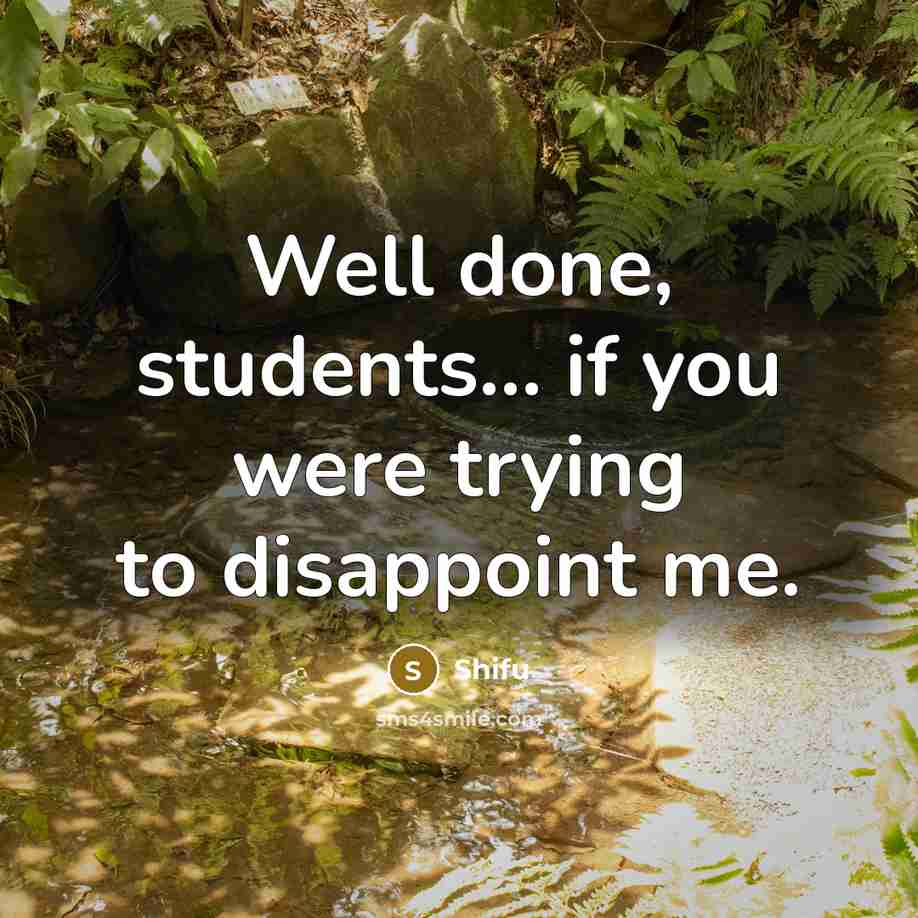 “Well done, students... if you were trying to disappoint me.…” quote by Shifu