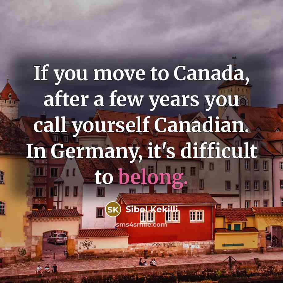 “If you move to Canada, after a few years you…” quote by Sibel Kekilli