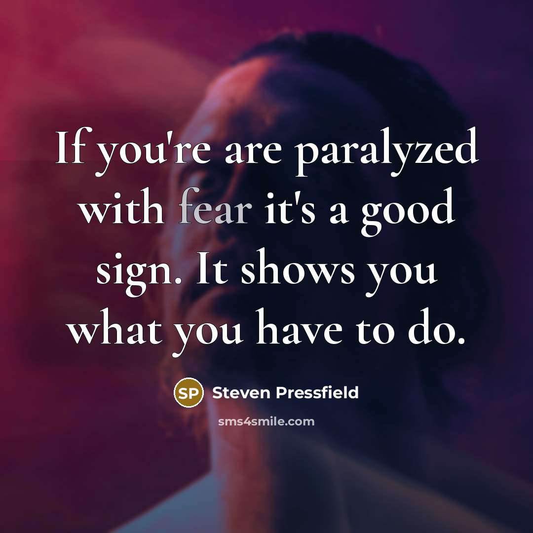 “If you're are paralyzed with fear it's a good sign.…” quote by Steven Pressfield
