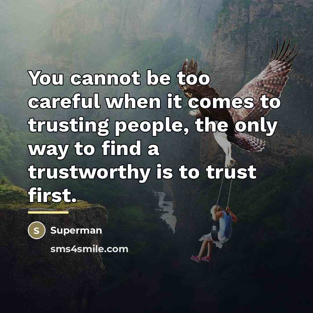 “You cannot be too careful when it comes to trusting…” quote by Superman