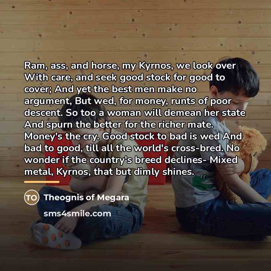 “Ram, ass, and horse, my Kyrnos, we look over With…” quote by Theognis of Megara
