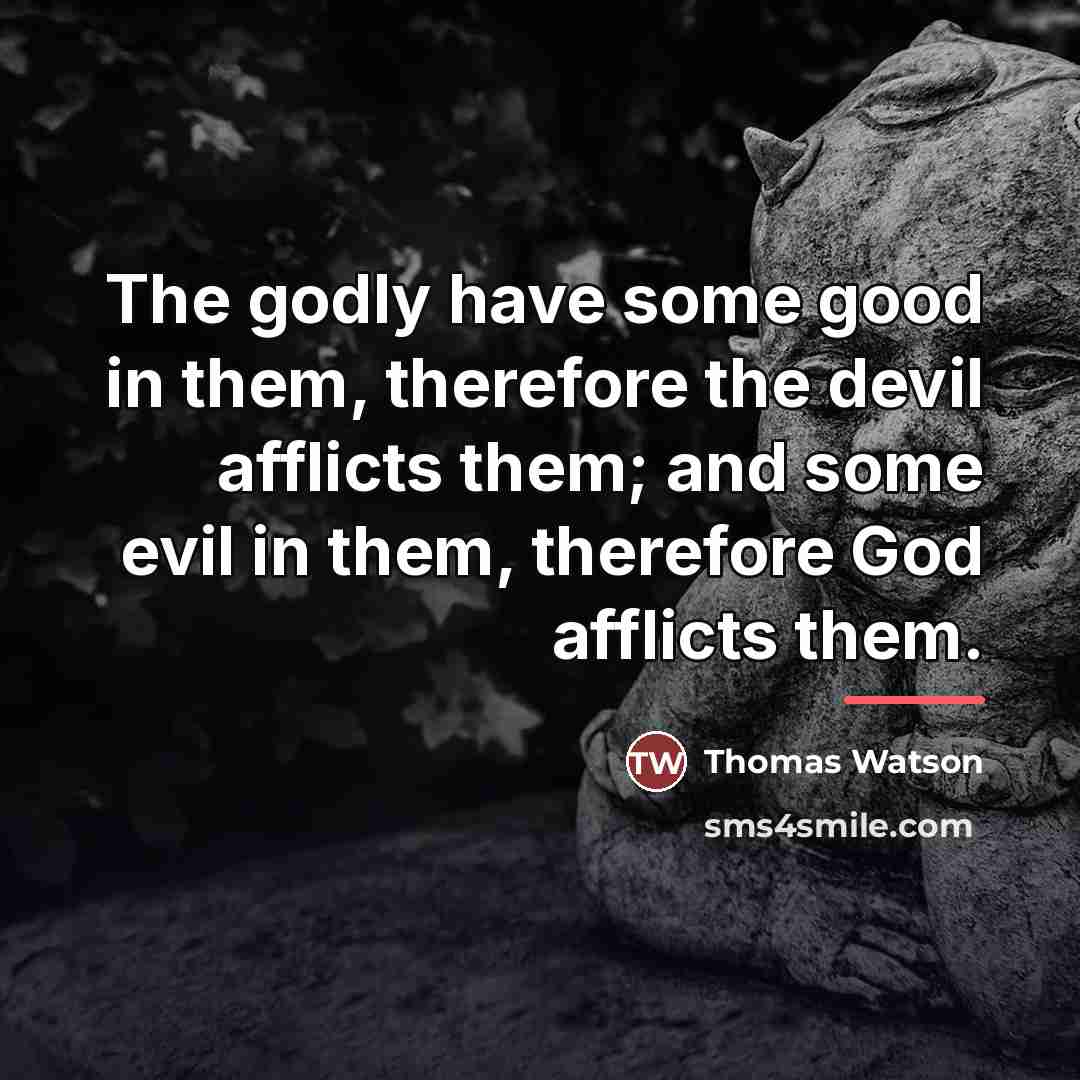 “The godly have some good in them, therefore the devil…” quote by Thomas Watson