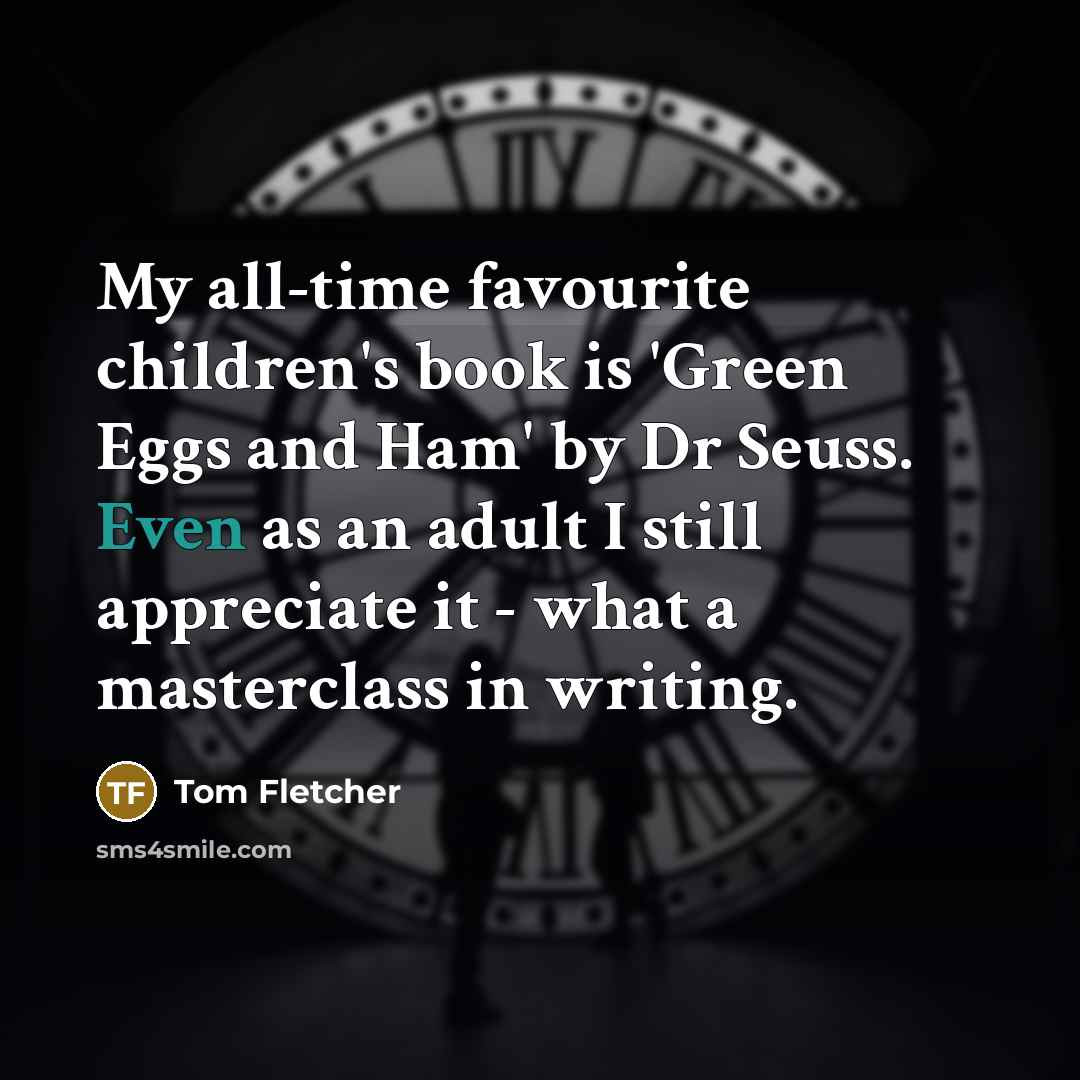 “My all-time favourite children's book is 'Green Eggs and Ham'…” quote by Tom Fletcher