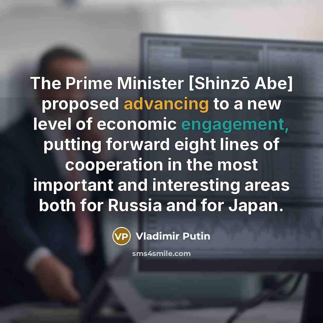 “The Prime Minister [Shinzō Abe] proposed advancing to a new…” quote by Vladimir Putin