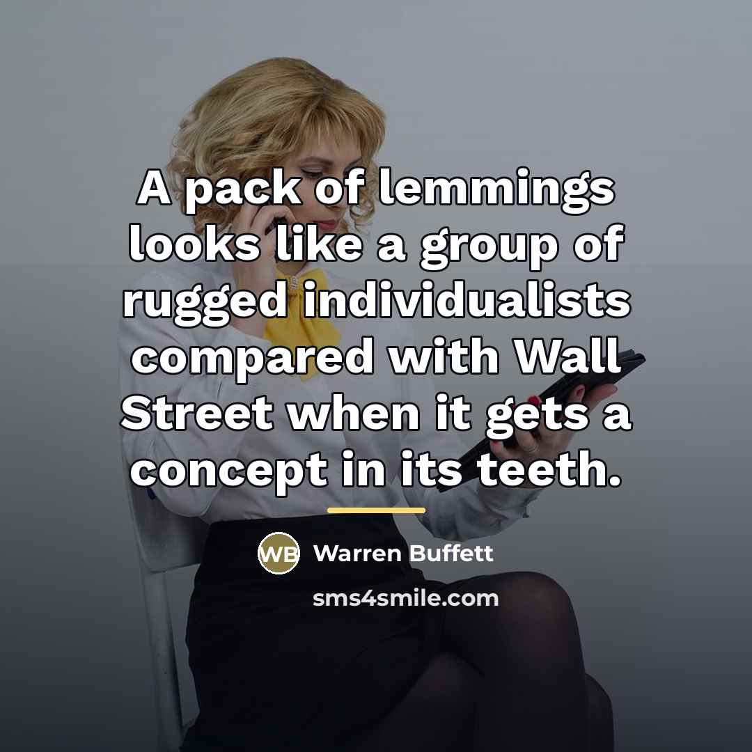 “A pack of lemmings looks like a group of rugged…” quote by Warren Buffett