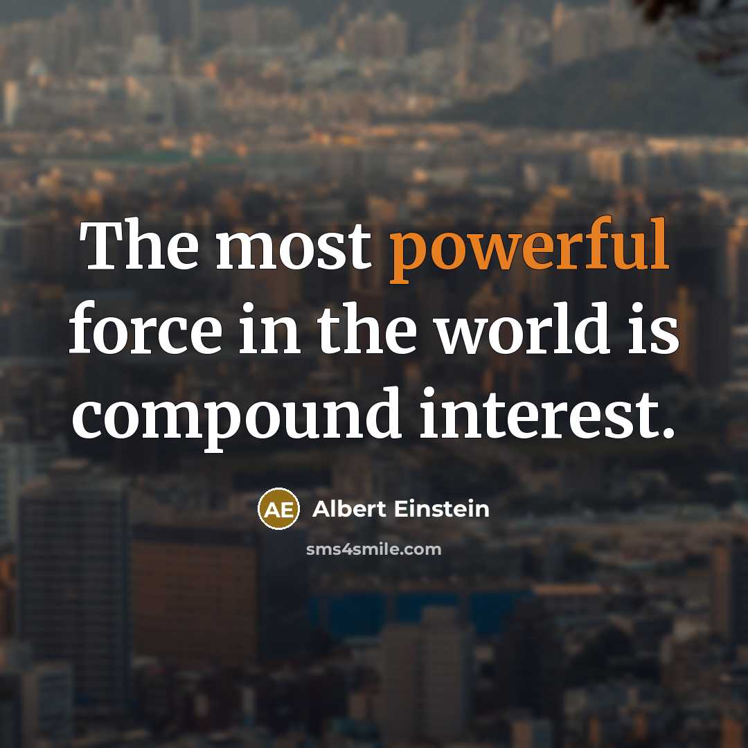 “The most powerful force in the world is compound interest.…” quote by Albert Einstein